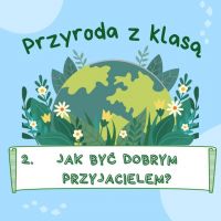 2. Jak być dobrym przyjacielem?