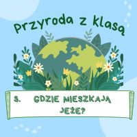 3. Gdzie mieszkają jeże?